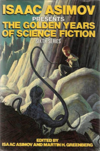 Asimov Isaac; Greenberg Martin H — Golden Years of Science Fiction 06