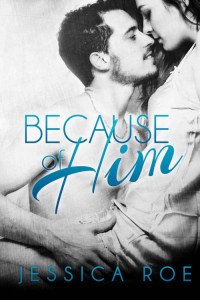 Roe Jessica — Because of Him