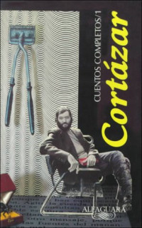 Julio Cortázar — Cuentos Completos/1