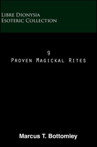 Marcus T. Bottomley — 9 Proven Magickal Rites