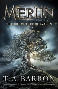 Barron, T A — The Great Tree of Avalon (Child of the Dark Prophecy)