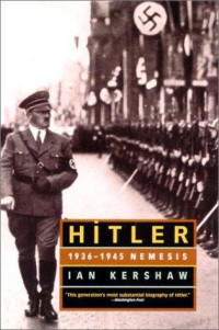 Ian Kershaw — Hitler 1936-1945 Nemisis