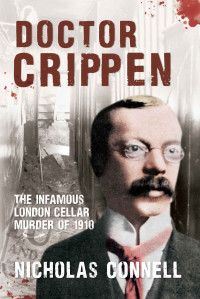 Connell Nicholas — Dr Crippen The Infamous London Murder of 1910