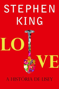 Stephen King — Love - A História De Lisey