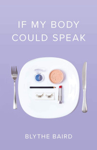 Blythe Baird — If My Body Could Speak