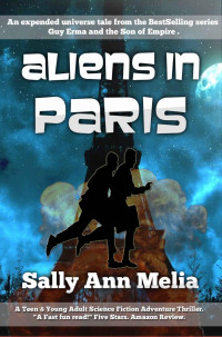 Melia, Sally Ann — Aliens in Paris: Action and romance, a tale of first contact set in Paris, the city of love