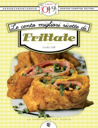 Valli Emilia — Le cento migliori ricette di frittate