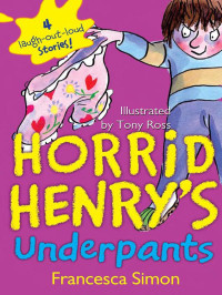Simon Francesca; Ross Tony — Horrid Henry's Underpants