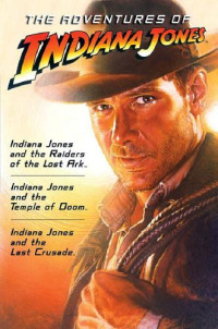 Black Campbell; Kahn James; MacGregor Rob — The Adventures of Indiana Jones (Raiders of the Lost Ark; Temple of Doom; Last Crusade)
