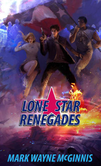 McGinnis, Mark Wayne — Lone Star Renegades