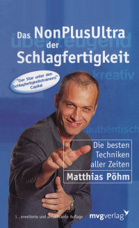 Matthias Pöhm — Das NonPlusUltra der Schlagfertigkeit - die besten Techniken aller Zeiten