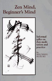 Suzuki Shunryū — Zen Mind, Beginner's Mind