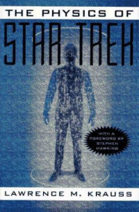Krauss, Lawrence M — The Physics of Star Trek