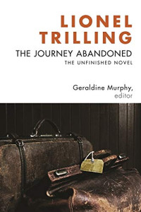 Trilling Lionel — The Journey Abandoned The Unfinished Novel
