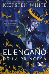 Kiersten White — El engaño de la princesa