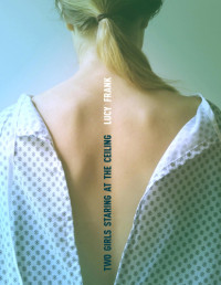 Lucy Frank — Two Girls Staring at the Ceiling