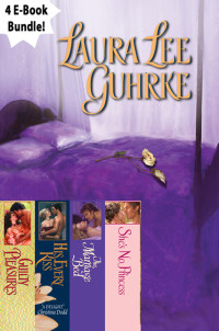 Guhrke, Laura Lee — Guilty Series (Guilty Pleasures; His Every Kiss; The Marriage Bed; She's No Princess)