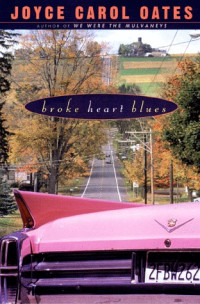 Oates, Joyce Carol — Broke Heart Blues