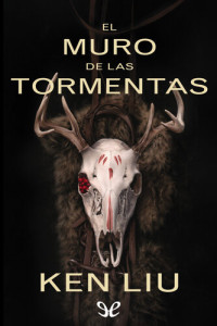 Ken Liu — El Muro de las Tormentas