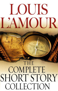 Louis L'Amour — The Complete Short Story Collection
