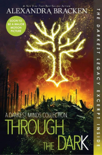 Bracken Alexandra — Through the Dark: A Darkest Minds Collection