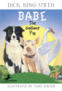 Dick King-Smith — Babe, the Gallant Pig (The Sheep-Pig)