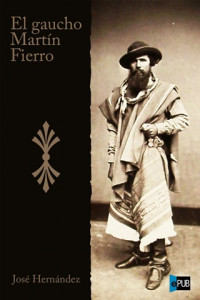 Hernández José — El gaucho Martín Fierro
