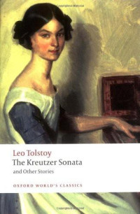 Tolstoy Leo Nikolayevich; Gustafson Richard F (transl); Maude Aylmer; Maude Louise — The Kreutzer Sonata and Other Stories