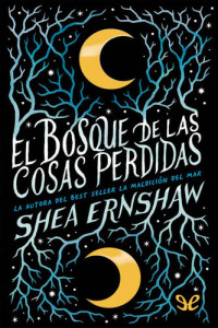 Shea Ernshaw — El bosque de las cosas perdidas