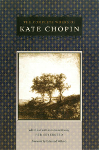 Kate Chopin, Per Seyersted — The Complete Works of Kate Chopin