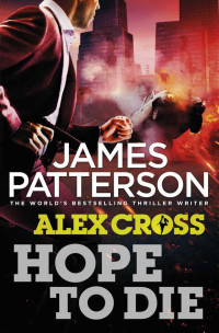 James Patterson — Hope to Die (Alex Cross, #22)