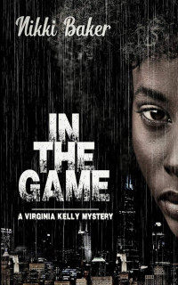 Nikki Baker — In The Game (A Virginia Kelly Mystery 1)