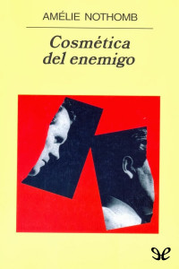 Nothomb Amélie — Cosmética del enemigo