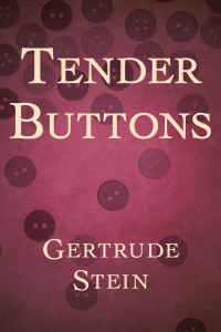 Gertrude Stein — Tender Buttons