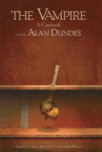 Dundes, Alan (editor) — The Vampire: A Casebook