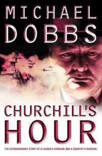 Dobbs Michael — Churchill's Hour