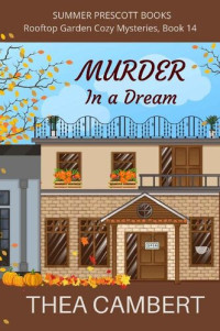 Thea Cambert — Murder in a Dream (Rooftop Garden Mystery 14)