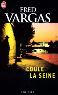 Fred Vargas — Coule la Seine