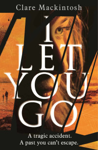 Clare Mackintosh — I Let You Go