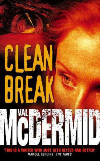 Val McDermid — Clean Break ( Kate Brannigan #4 )