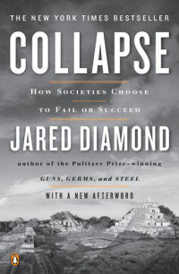 Diamond, Jared M — Collapse: How Societies Choose to Fail or Succeed