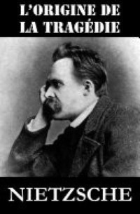 Friedrich Wilhelm Nietzsche, Célne Denat — La naissance de la tragédie