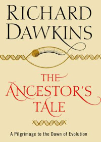 Dawkins Richard — The Ancestor's Tale A Pilgrimage to the