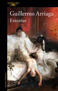 Guillermo Arriaga — Extrañas