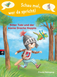 Nahrgang Frauke — Ritter Tobi und der kleine Drache Hoppla