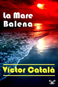 Víctor Català — La Mare Balena