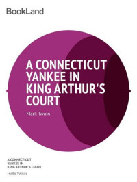 Mark Twain, Samuel Clemens — A Connecticut Yankee in King Arthur's Court