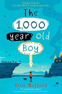Ross Welford — The 1,000-Year-old Boy