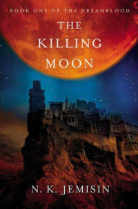 Jemisin, N K — The Killing Moon