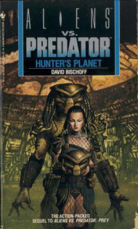 David Bischoff — Aliens vs Predator Book 2: Hunter's Planet